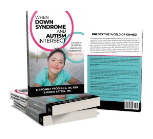 When Down Syndrome and Autism Intersect, A Guide to DS-ASD for Parents and Professionals