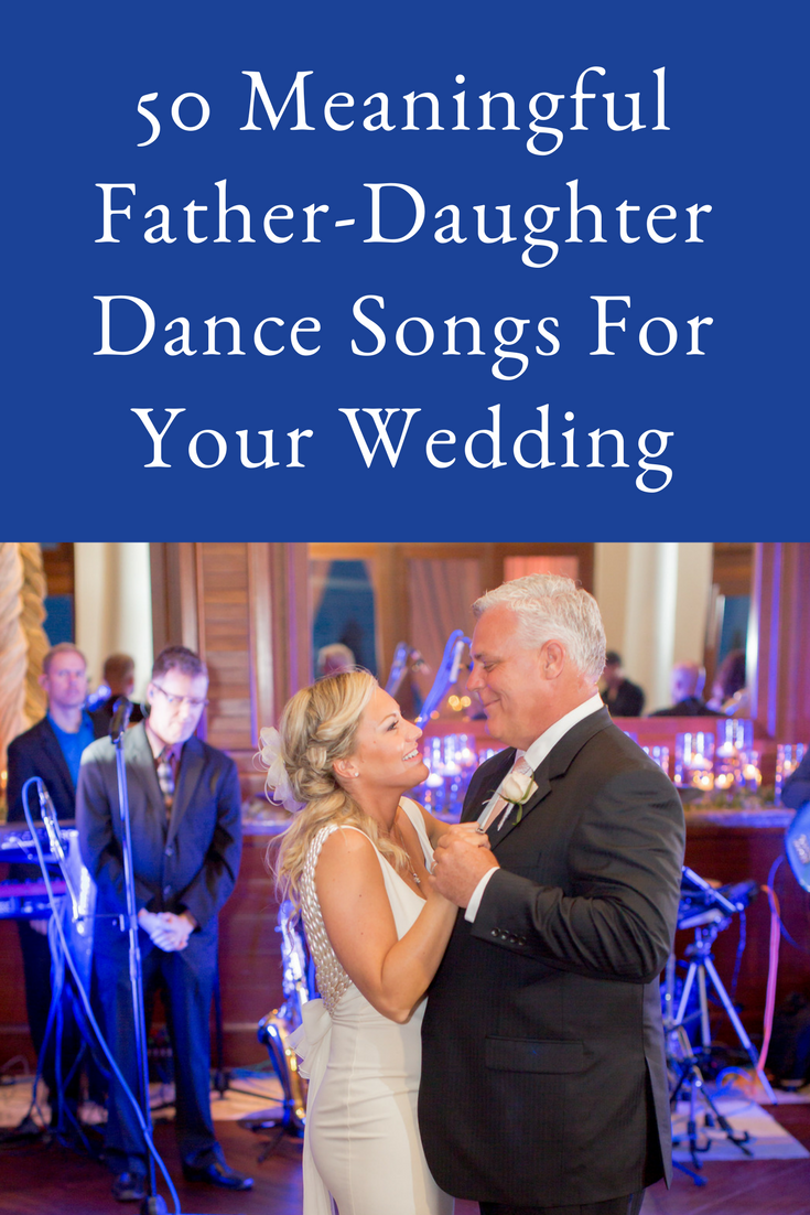 50 Meaningful Father Daughter Dance Songs For Your Wedding 