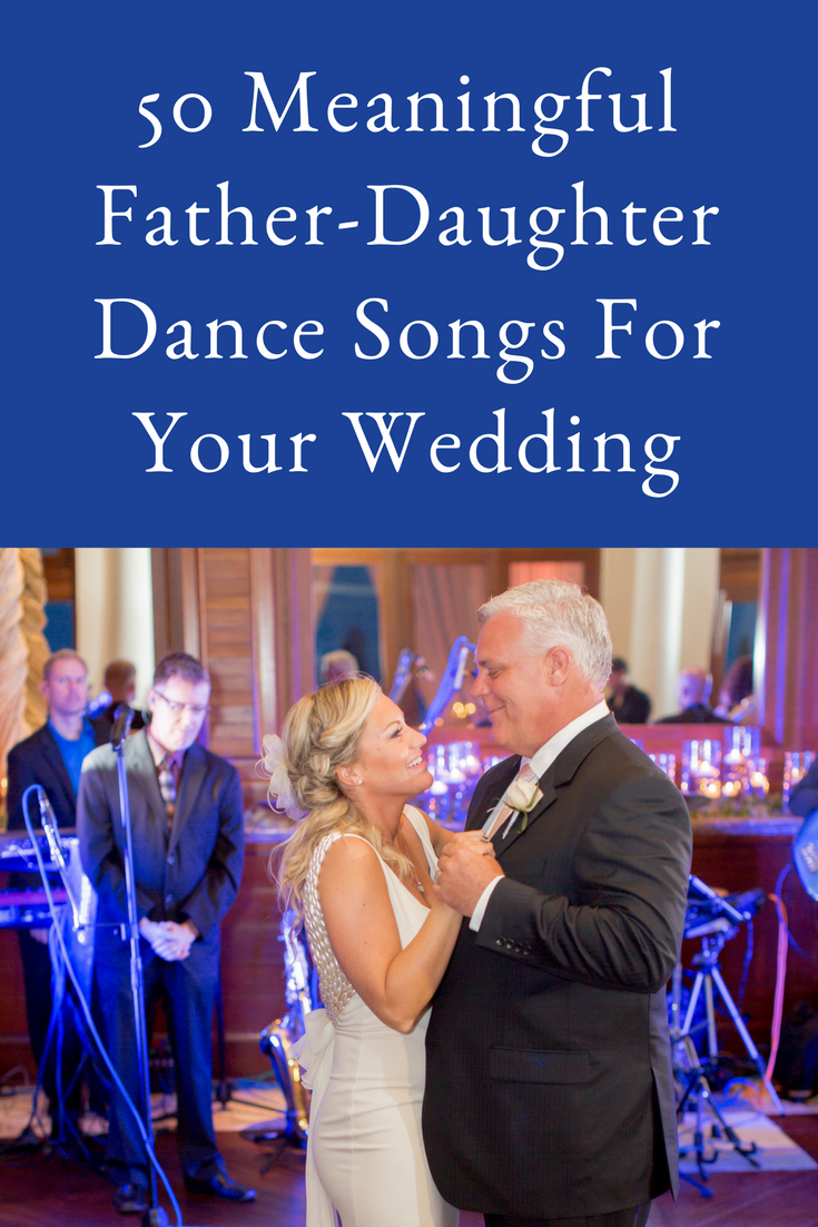 50 Meaningful Father Daughter Dance Songs For Your Wedding