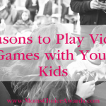Reasons to Play Video Games with Your Kids