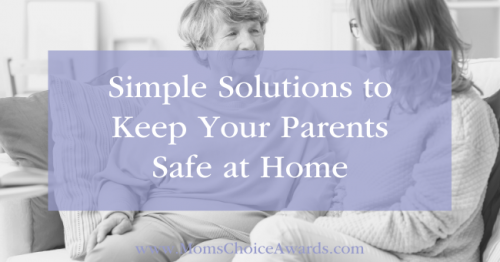 Simple Solutions to Keep Your Parents Safe at Home - Mom's Choice Awards