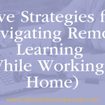 Five Strategies for Navigating Remote Learning (While Working at Home)