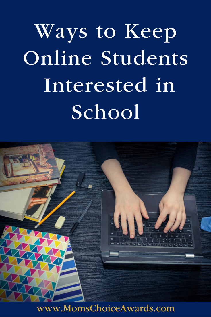 Ways to Keep Online Students Interested in School - Mom's Choice Awards