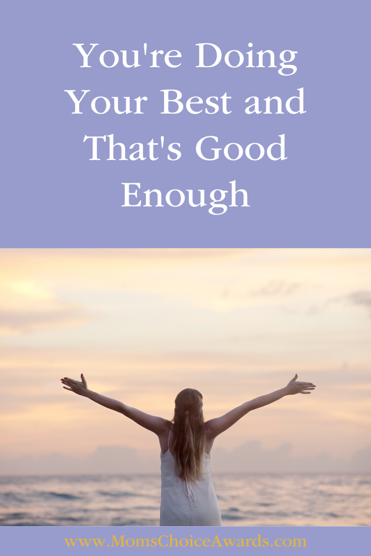 You’re Doing Your Best and That’s Good Enough - Mom's Choice Awards