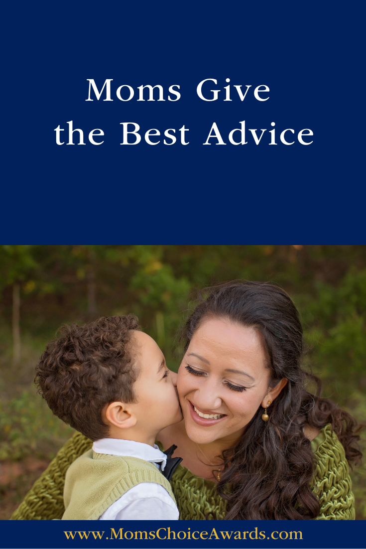 Moms Give the Best Advice - Mom's Choice Awards