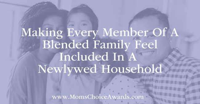Making Every Member Of A Blended Family Feel Included In A Newlywed Household Featured
