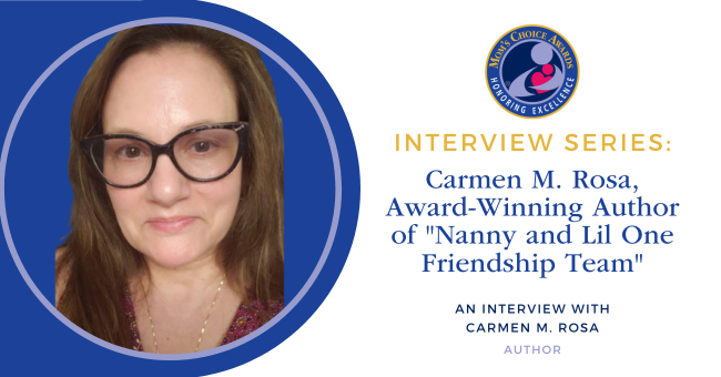 Interview with Mom’s Choice Award-Winner Carmen M. Rosa - Mom's Choice ...
