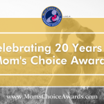 Celebrating 20 Years of Mom’s Choice Awards!