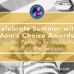 Celebrate the First Day of Summer with Mom’s Choice Awards: Tips for Parents to Make the Most of the Season