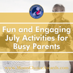 Fun and Engaging July Activities for Busy Parents