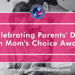 Celebrating Parents’ Day with Mom’s Choice Awards
