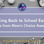 Making Back to School Easier: Tips from Mom’s Choice Awards