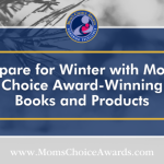 Prepare for Winter with Mom’s Choice Award-Winning Books and Products